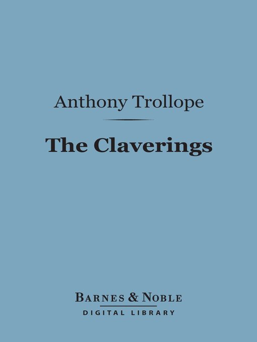 Title details for The Claverings (Barnes & Noble Digital Library) by Anthony Trollope - Available